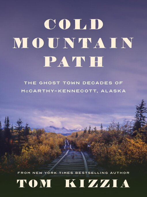 Title details for Cold Mountain Path by Tom Kizzia - Available